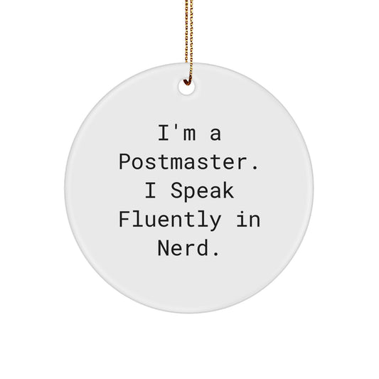 Funny Postmaster Gifts from Friends for Christmas Unique Circle Ornament I'm A Postmaster. I Speak Fluently In genius. Decorations - Image 1