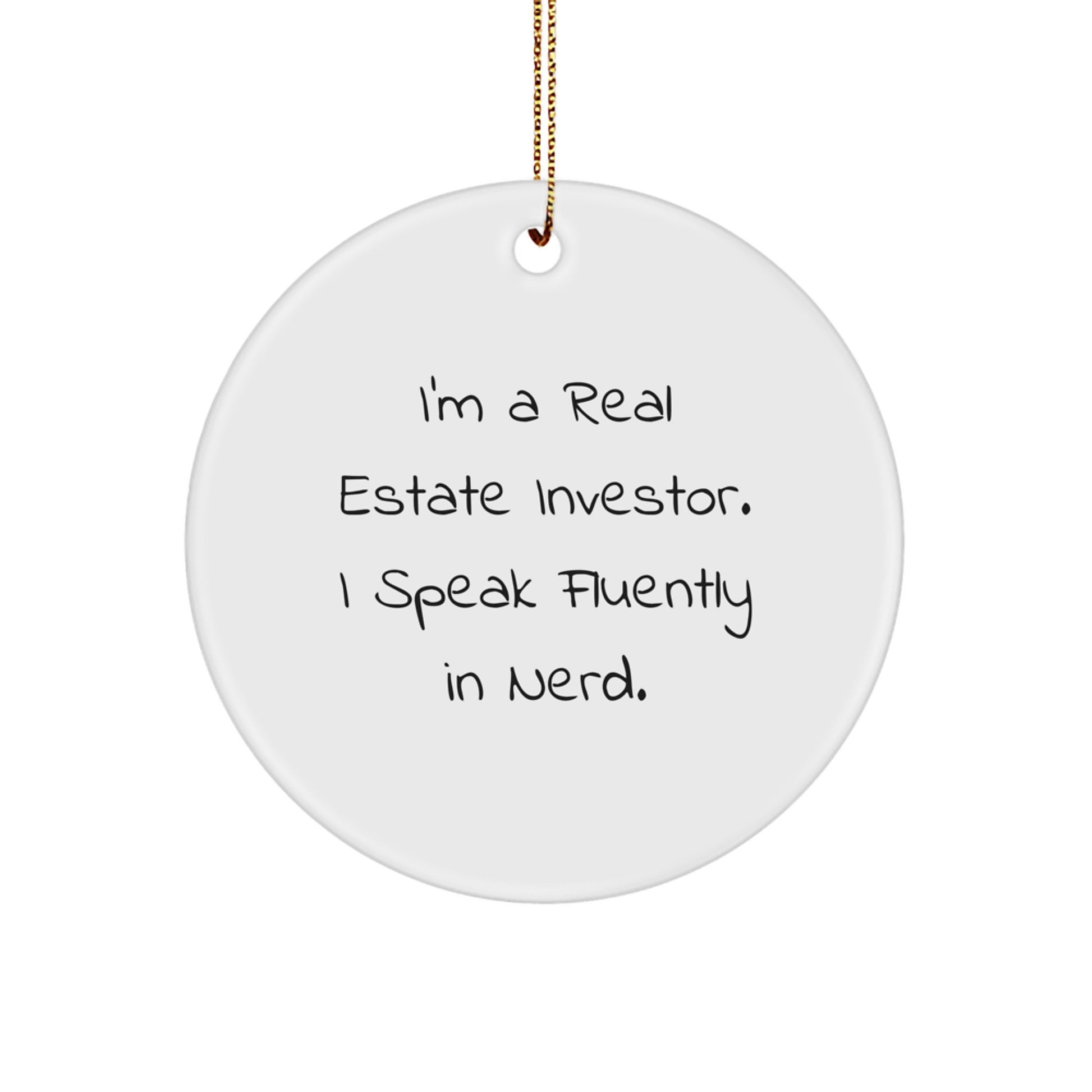 Funny Real Estate Investor Gifts from Men to Friends, I'm A Real Estate Investor. I Speak Fluently In genius. Circle Ornament Unique Christmas Unique Gifts for Real Estate Investor - Image 1