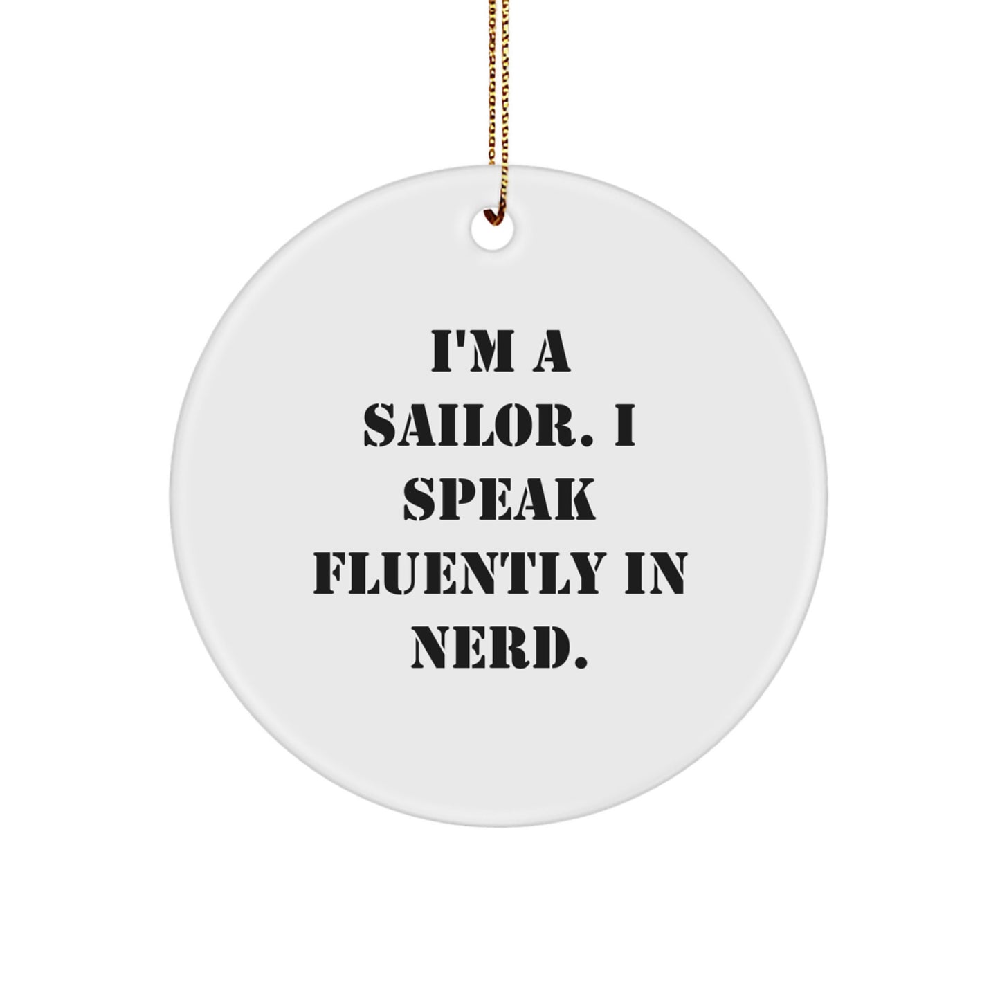 Funny Sailor Gifts for Men, I'm A Sailor, Christmas Unique Circle Ornament - Image 1