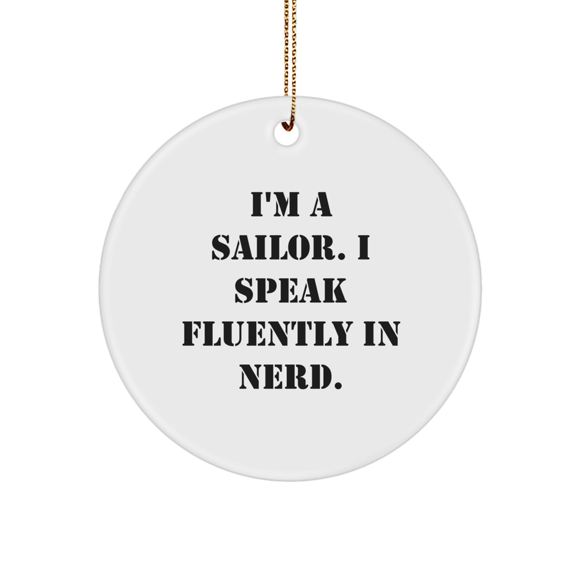 Funny Sailor Gifts for Men, I'm A Sailor, Christmas Unique Circle Ornament - Image 1
