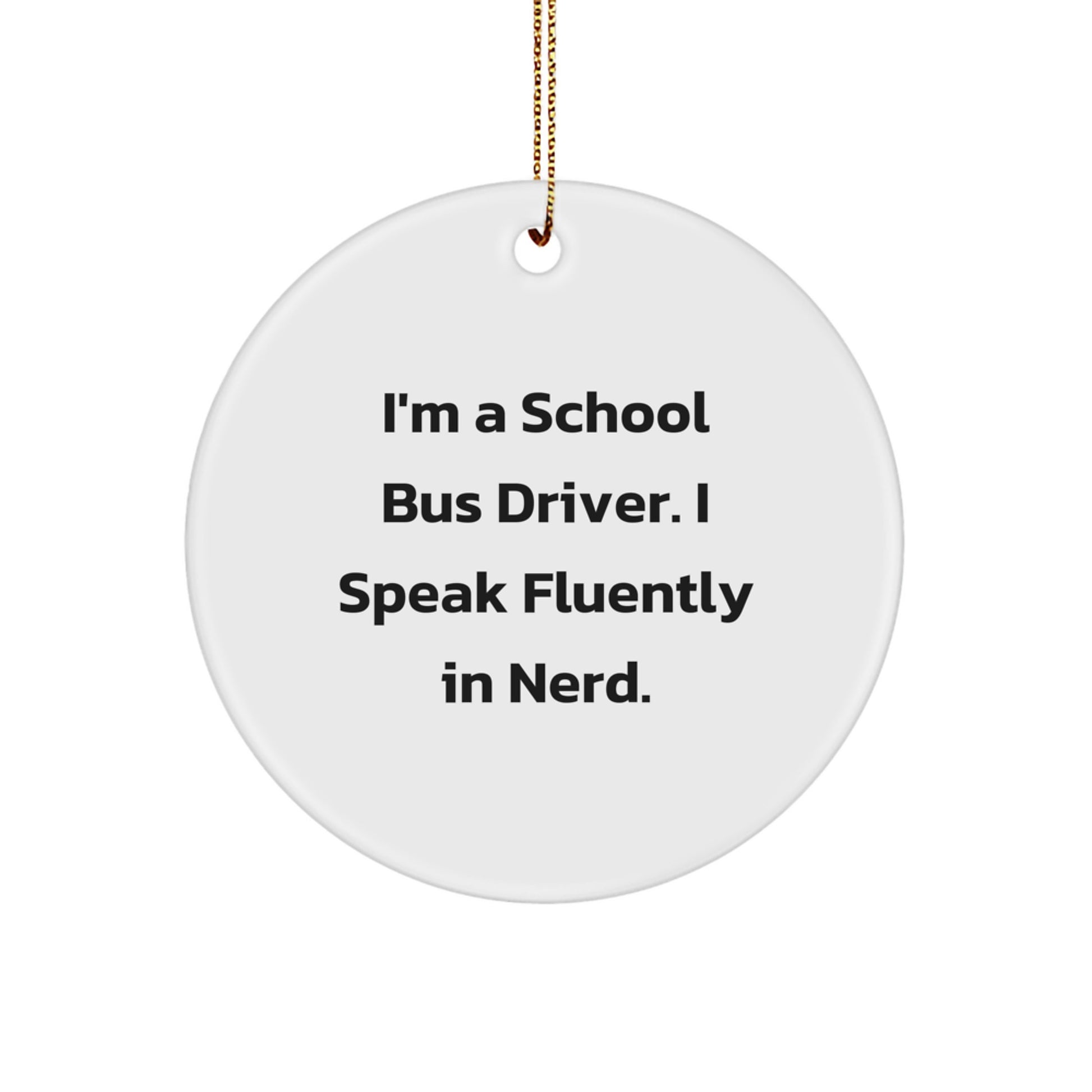 Funny School Bus Driver Gifts from Friends for Christmas Unique - 'I Speak Fluently In genius.' Circle Ornament - Image 1