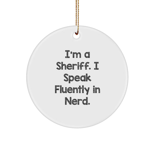 Funny Sheriff Circle Ornament Gifts for Men, Women, Friends, Coworkers - I'm A Sheriff. I Speak Fluently In genius. Christmas Unique Gifts from Family - Image 1