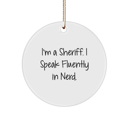 Funny Sheriff Gifts for Men from Friends - Sheriff Circle Ornament I'm A Sheriff. I Speak Fluently In genius. Christmas Unique - Image 1