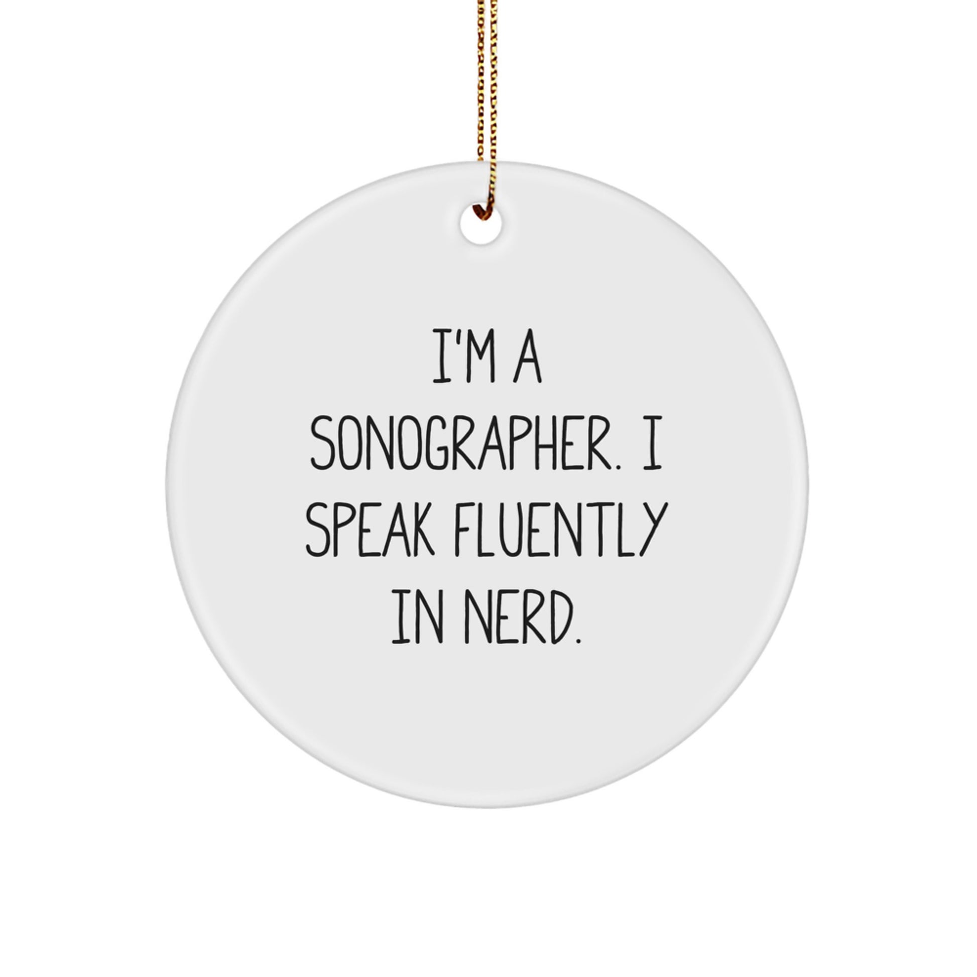 Funny Sonographer Gifts from Men to Women Coworkers Friends - 'I'm A Sonographer. I Speak Fluently In genius.' Circle Ornament for Sonographer Christmas Unique Gifts - Image 1