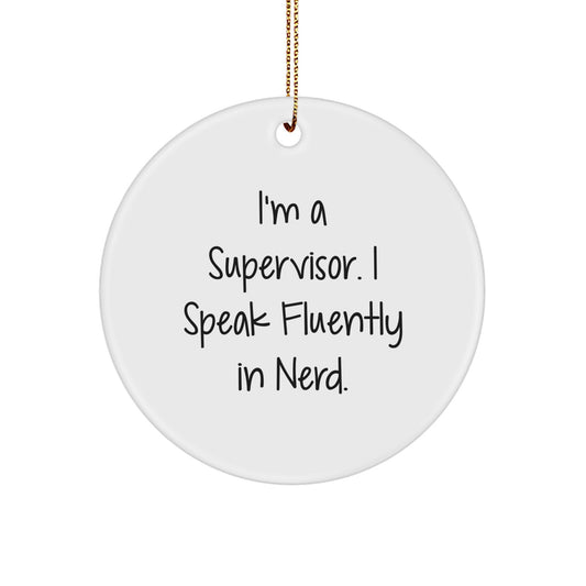 Funny Supervisor Circle Ornament with 'I'm A Supervisor. I Speak Fluently In genius.' Quote, Gifts from Coworkers, for Men, Unique Christmas Unique Gifts - Image 1