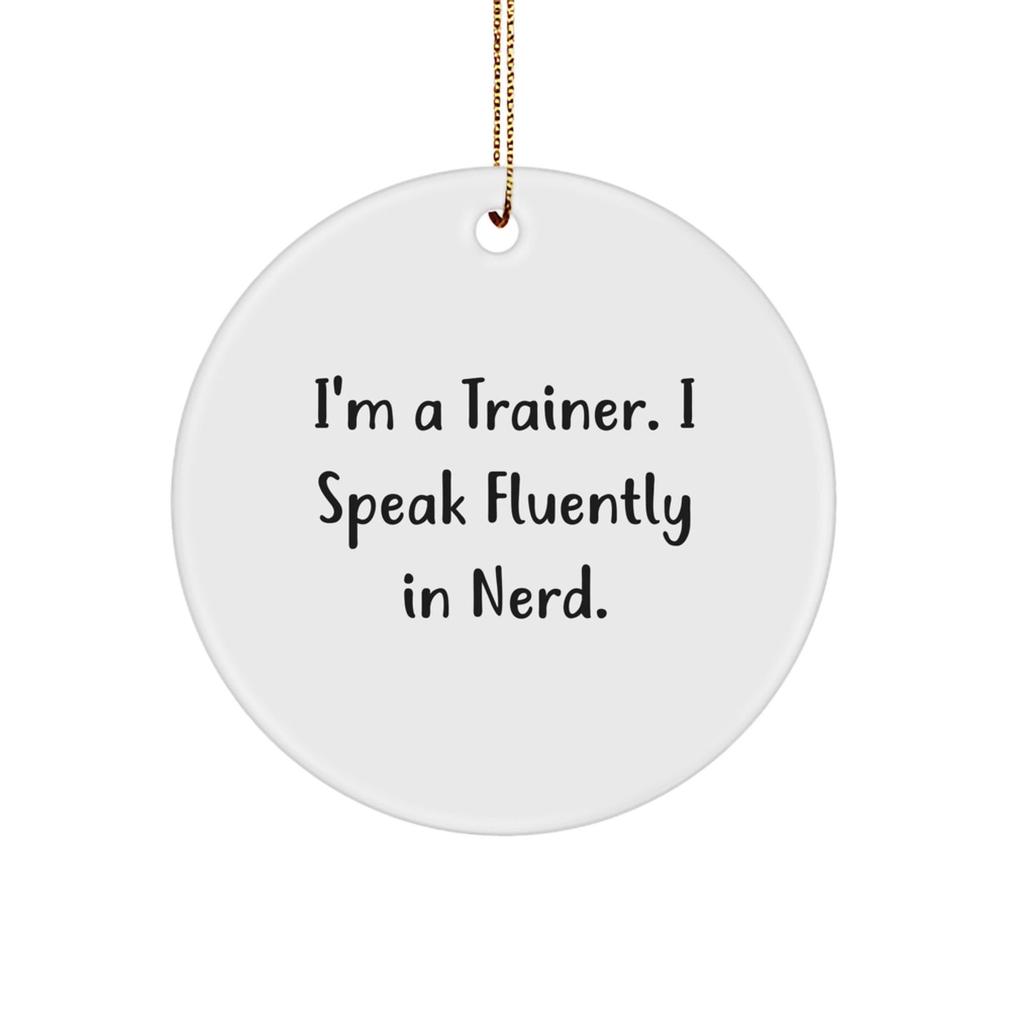 Funny Trainer Gifts for Men - 'I Speak Fluently In genius.' Christmas Unique Circle Ornament Gifts from Friends - Image 1