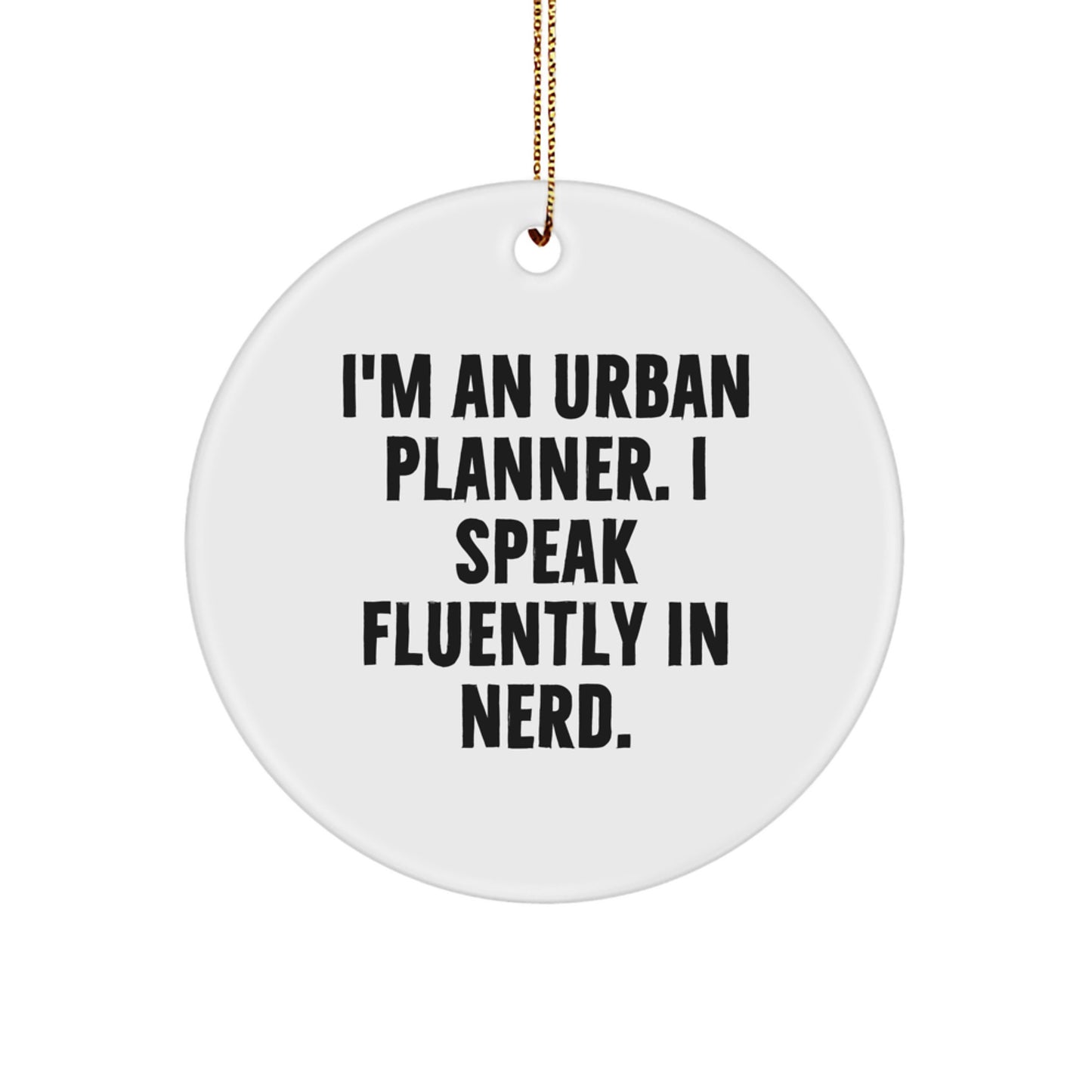 Cute Urban Planner Gifts from Friends for Men - I'm An 'Urban Planner' I Speak Fluently In genius. Christmas Unique Circle Ornament - Image 1
