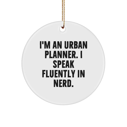 Cute Urban Planner Gifts from Friends for Men - I'm An 'Urban Planner' I Speak Fluently In genius. Christmas Unique Circle Ornament - Image 1