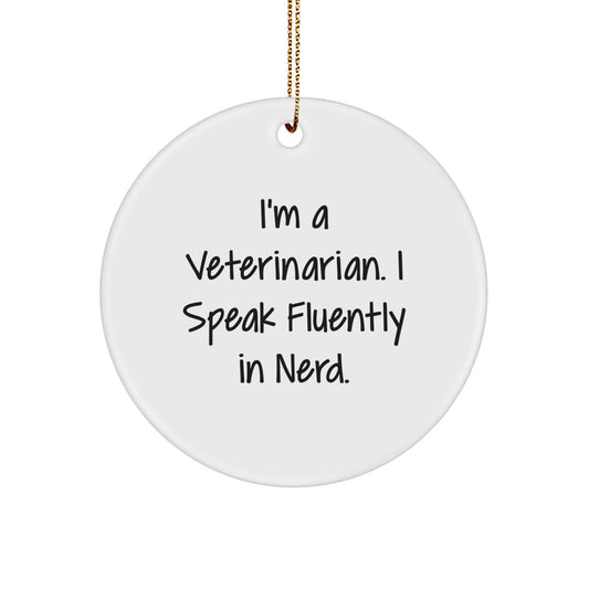 Funny Veterinarian Gifts for Men, Unique Circle Ornament, I'm A Veterinarian. I Speak Fluently In genius. Christmas Decoration - Image 1