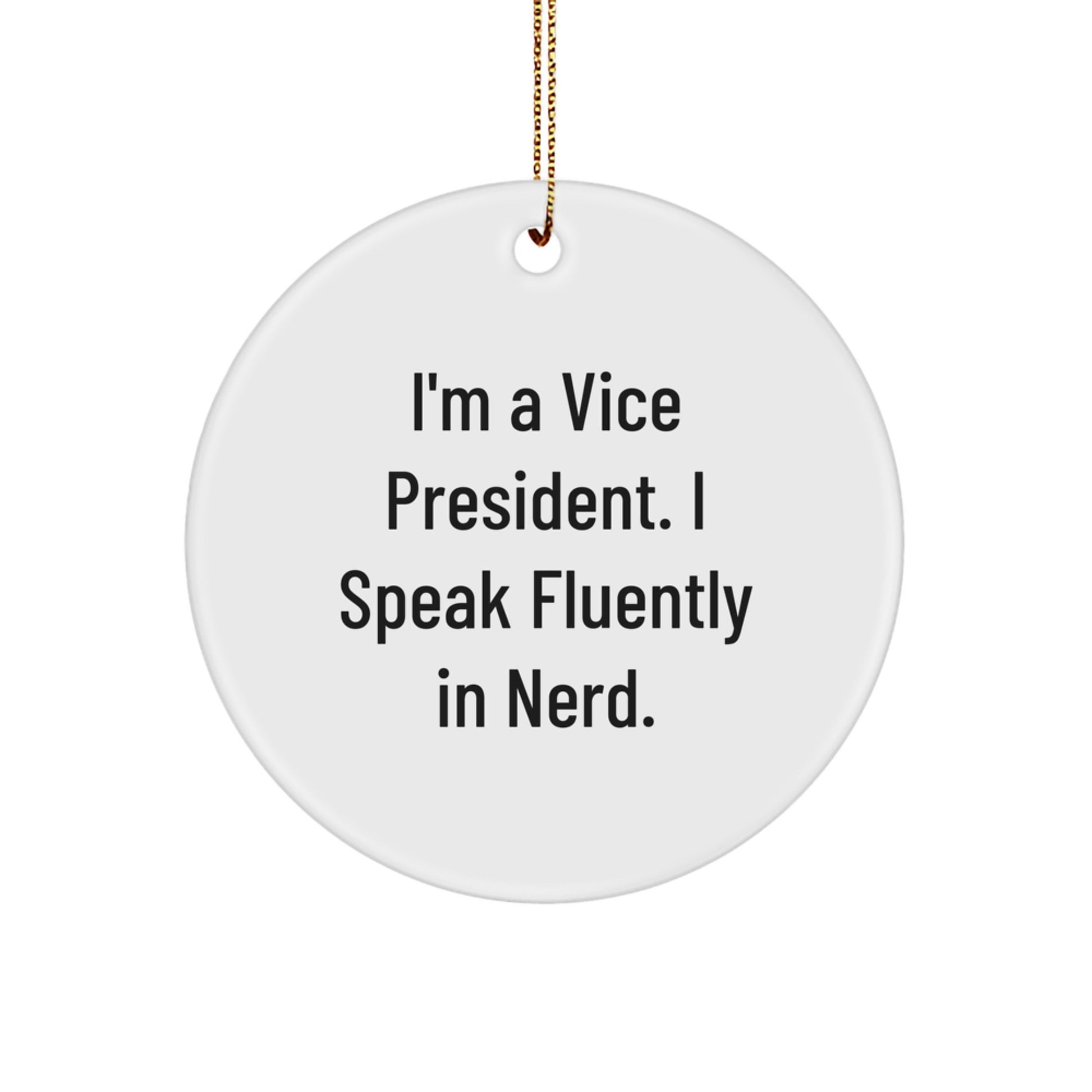 Funny Vice President Gifts, I'm A Vice President. I Speak Fluently In genius. Circle Ornament for Men, Women, or Coworkers, Christmas Unique Gifts from Friends or Family - Image 1