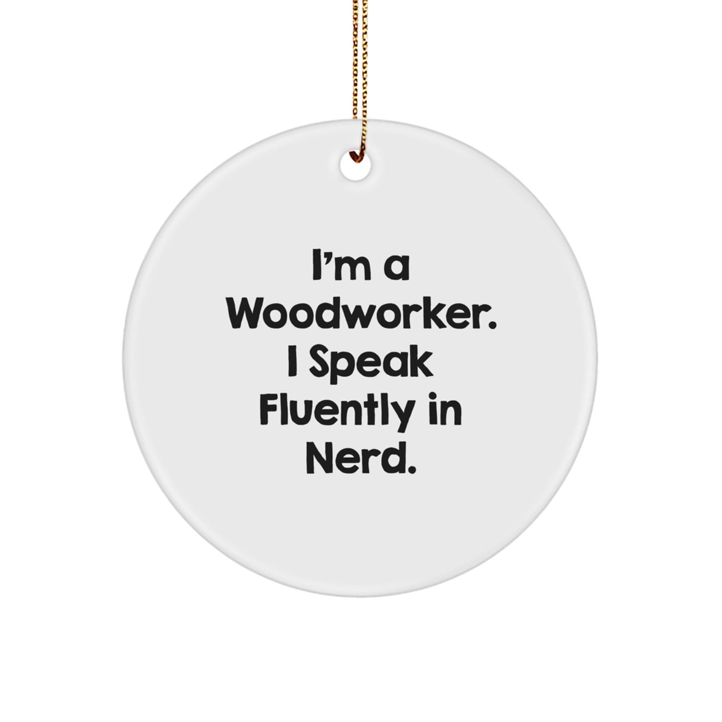 Funny Woodworker Circle Ornaments Gifts from Men to Friends, 'I Speak Fluently In genius' - Unique Christmas Decorations for Woodworkers - Image 1