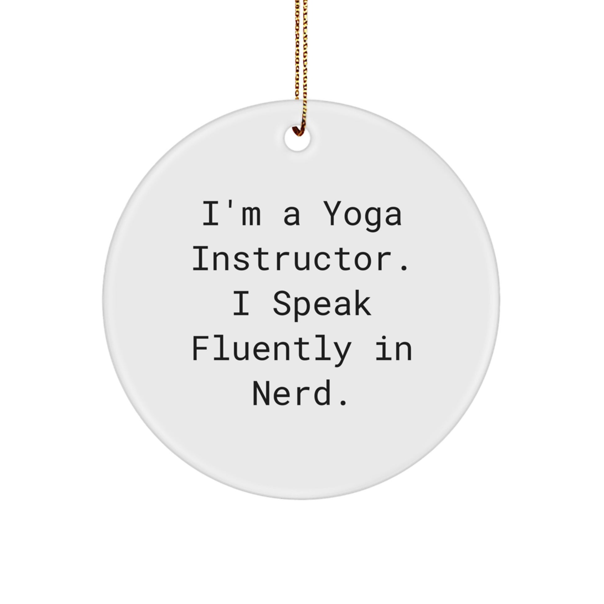 Funny Yoga Instructor Gifts, Circle Ornament 'I Speak Fluently In genius.' Christmas Unique Gifts for Yoga Teachers from Friends - Image 1