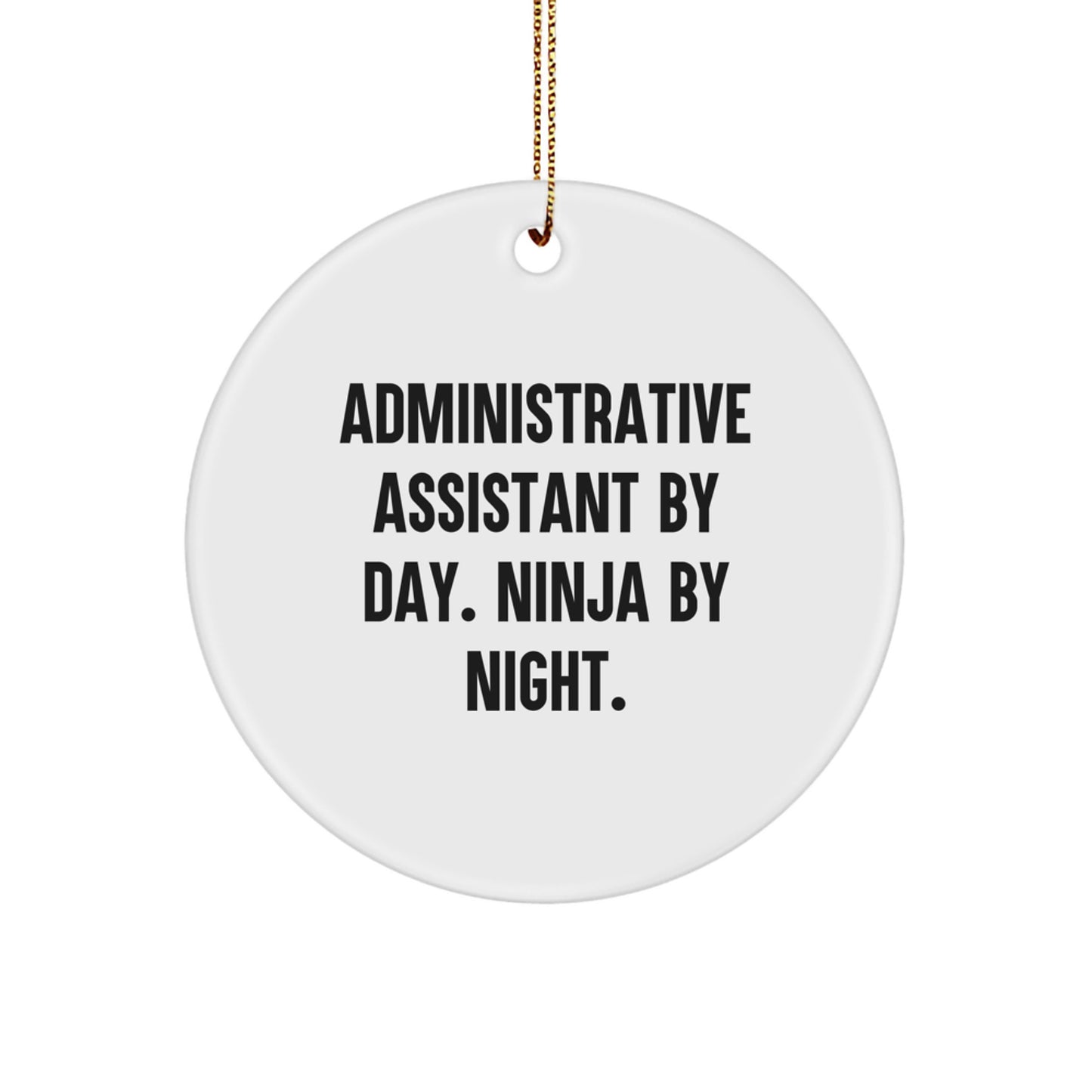 Administrative Assistant Gifts, Fun Circle Ornaments for Christmas by Men, Women, or Coworkers - 'Administrative Assistant By Day. Ninja By Night.' - Image 1