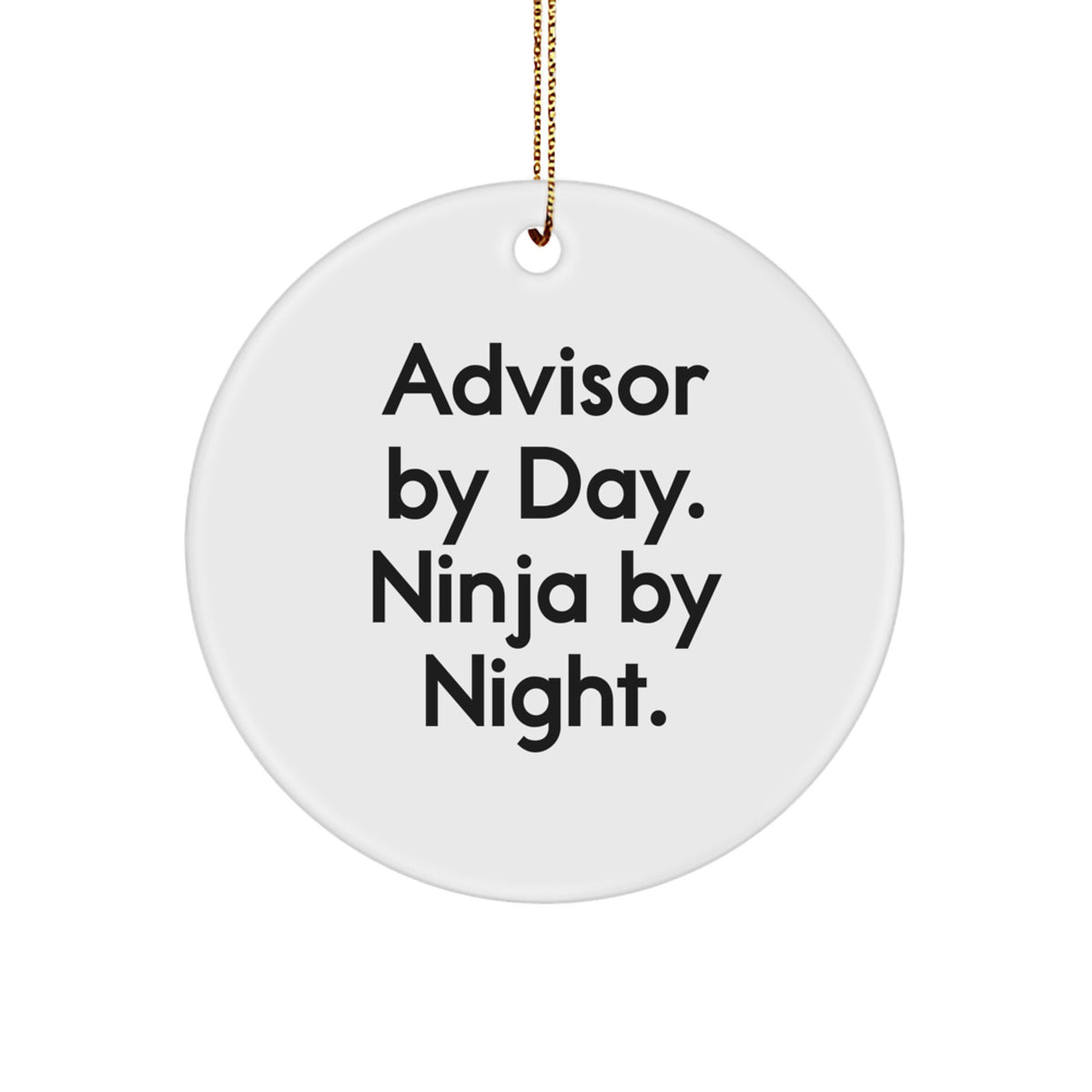 Funny Advisor Gifts from Men for Men - 'Advisor By Day. Ninja By Night.' Circle Ornament for Christmas Unique Gifts - Image 1