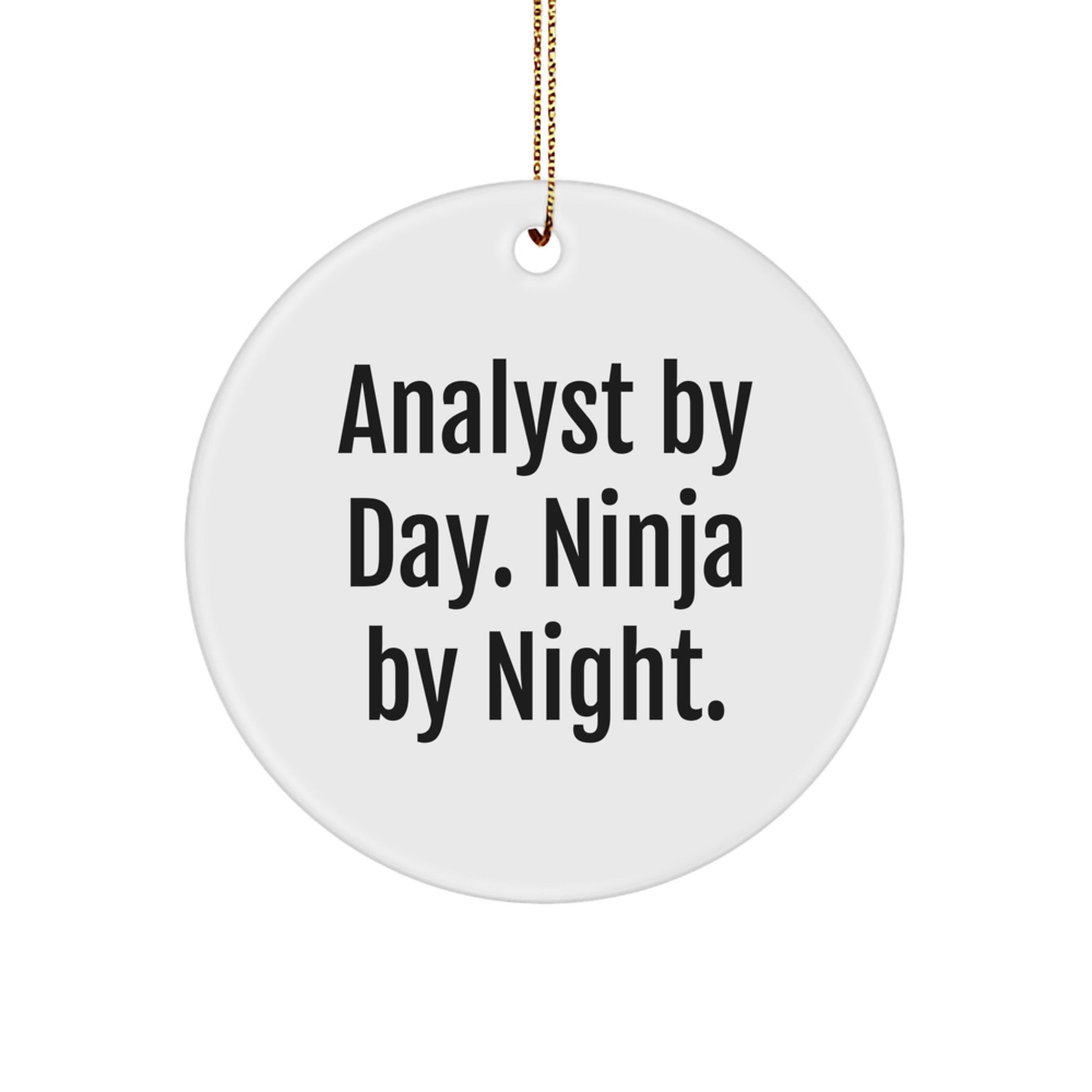 Funny Analyst Gifts from Friends and Family Christmas Unique Circle Ornament, 'Analyst By Day. Ninja By Night.' - Image 1