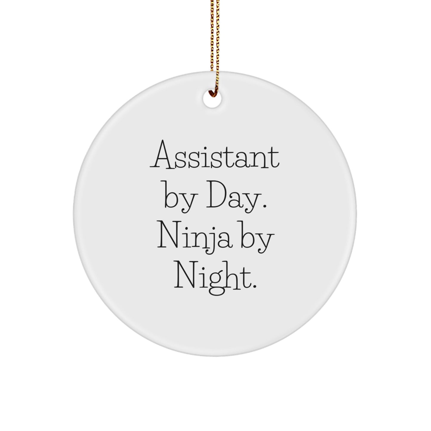 Funny Assistant Christmas Unique Gifts from Men to Assistant Friends Circle Ornament, Circle Ornament for Assistant By Day Ninja By Night. - Image 1