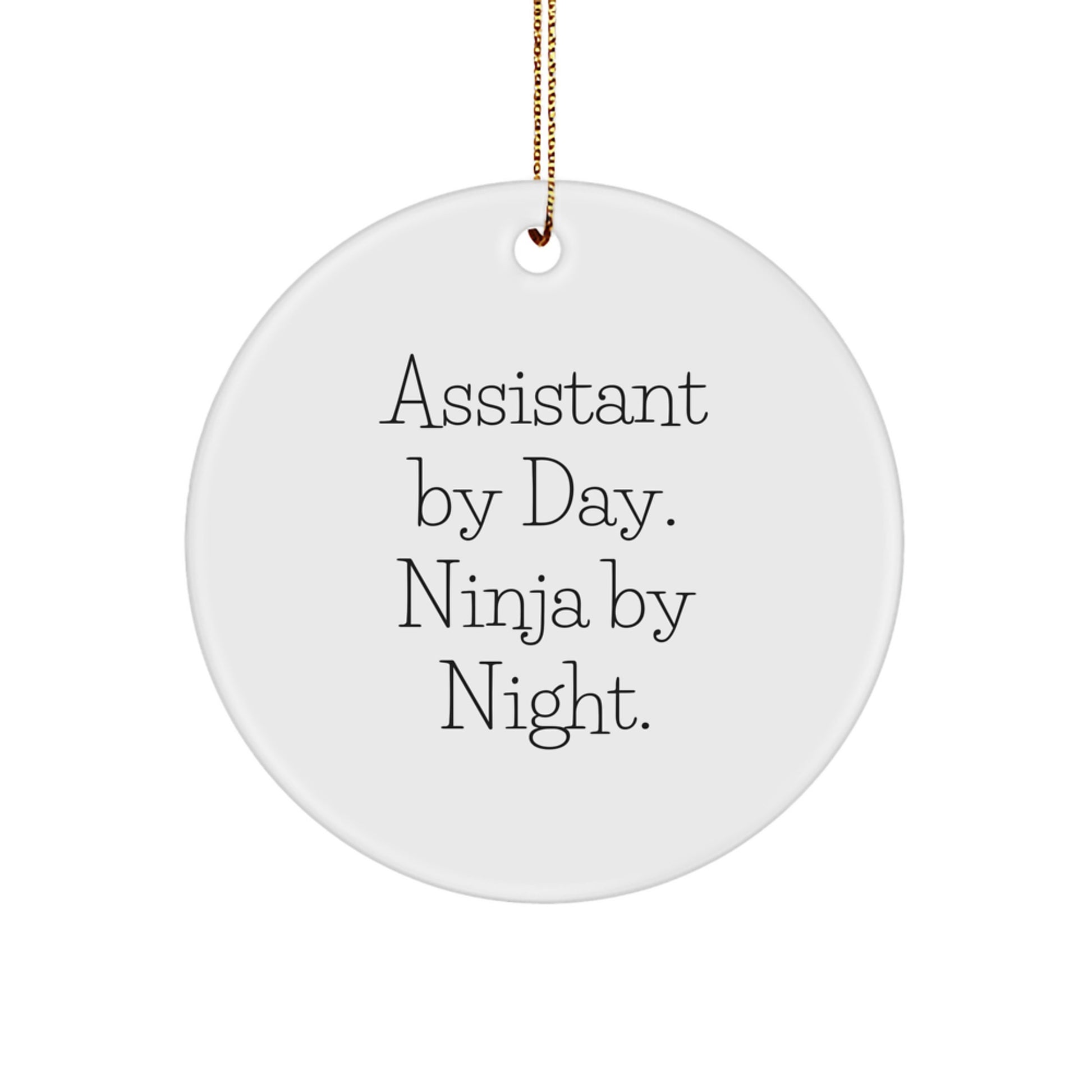 Funny Assistant Christmas Unique Gifts from Men to Assistant Friends Circle Ornament, Circle Ornament for Assistant By Day Ninja By Night. - Image 1