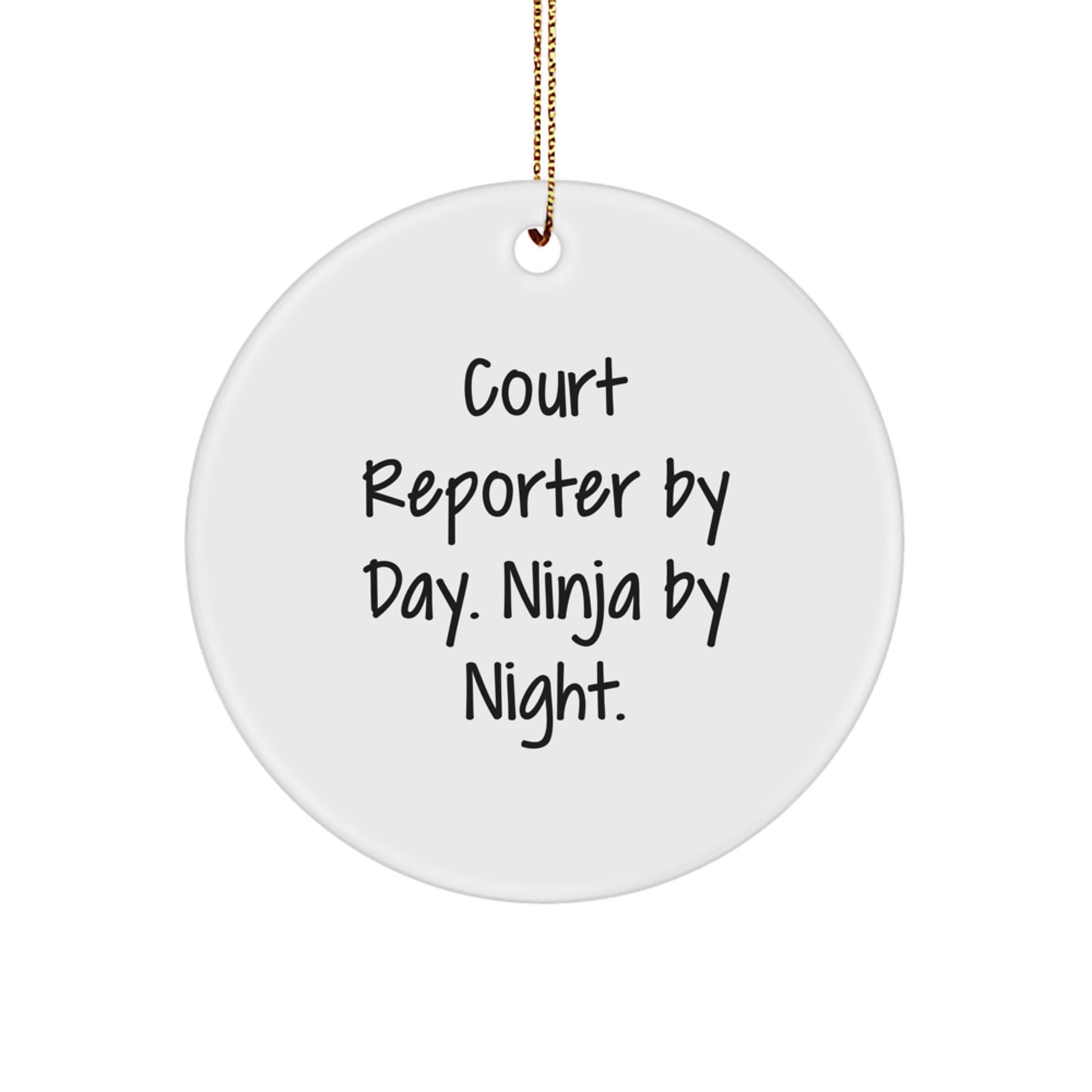 Court Reporter Christmas Unique Gift, Circle Ornament, Court Reporter By Day. Ninja By Night. - Funny Quote, Unique Christmas Unique Gifts for Court Reporters, Men, Women, Friends, Family - Image 1