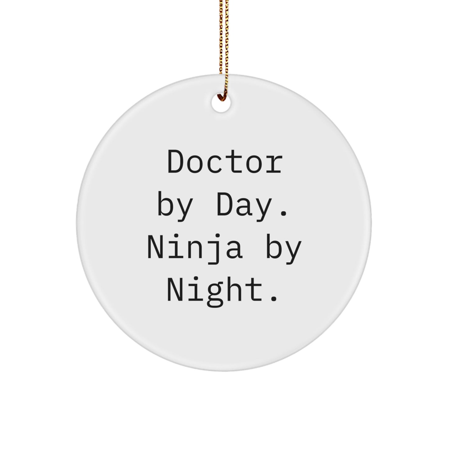 Funny Doctor Gift - Christmas Unique Decorations - 'Doctor By Day. Ninja By Night.' Circle Ornament for Doctors - Image 1