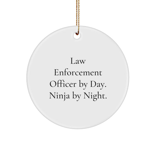 Law Enforcement Officer Gifts, Funny Christmas Circle Ornament, 'Law Enforcement Officer By Day. Ninja By Night.' - Image 1