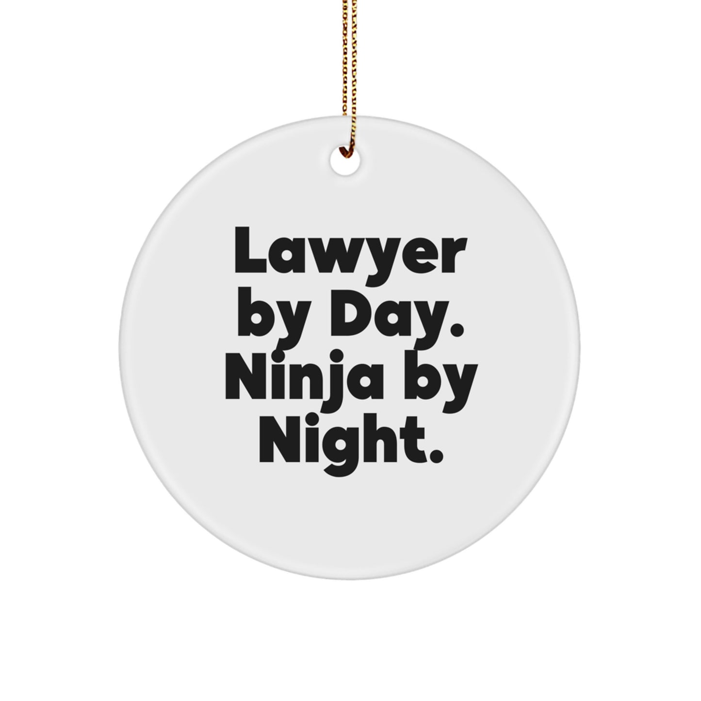 Funny Lawyer Gifts from Friends for Christmas Unique Circle Ornament Men Lawyer By Day Ninja By Night. - Image 1