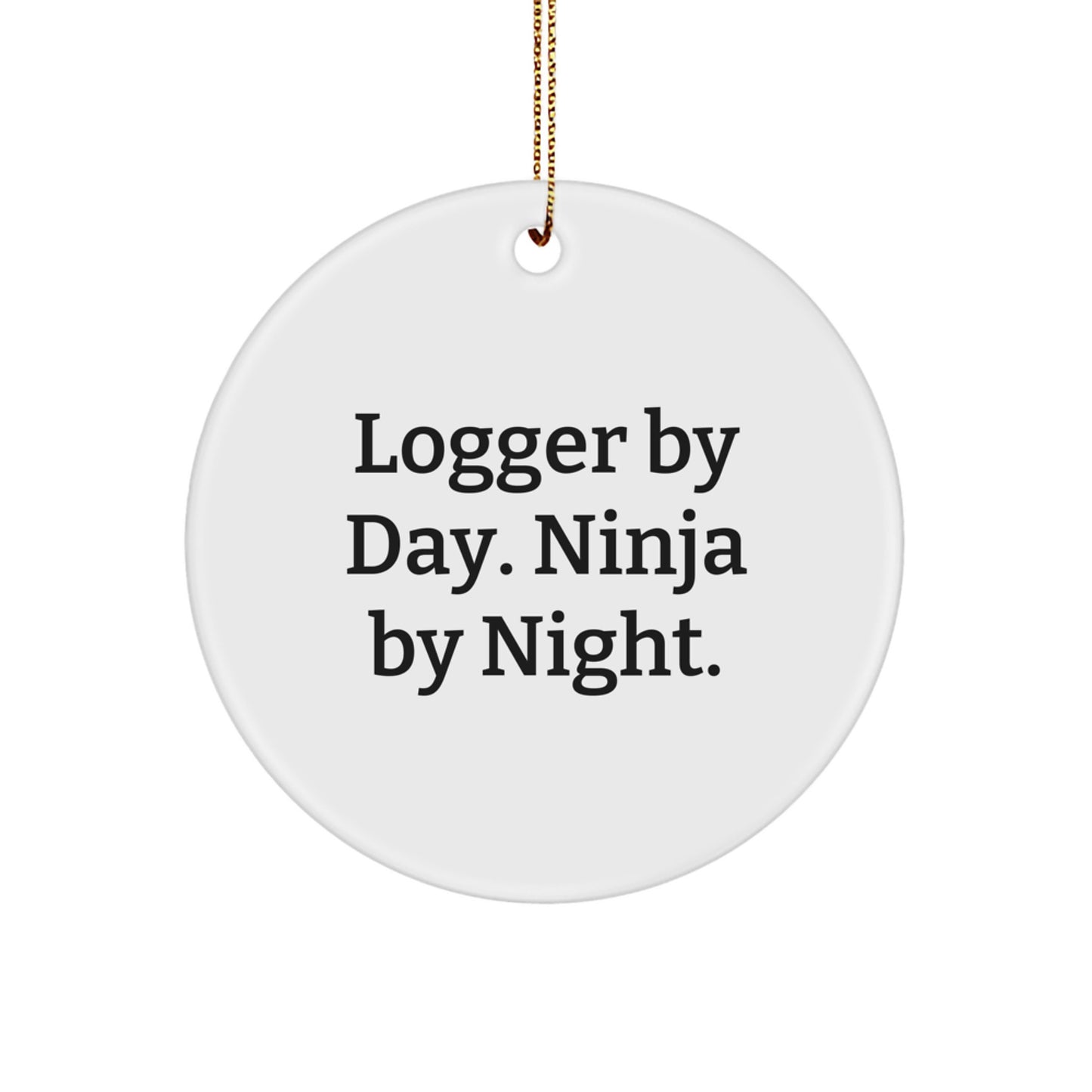 Funny Logger Gifts from Men for Men Logger Christmas Unique Ornaments with 'Logger By Day. Ninja By Night.' - Image 1