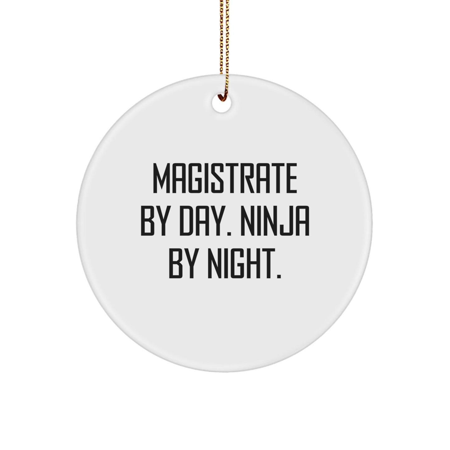 Magistrate Gifts from Friends and Family Christmas Unique Ornaments, 'Magistrate By Day. Ninja By Night.' Humorous Circle Decorations - Image 1