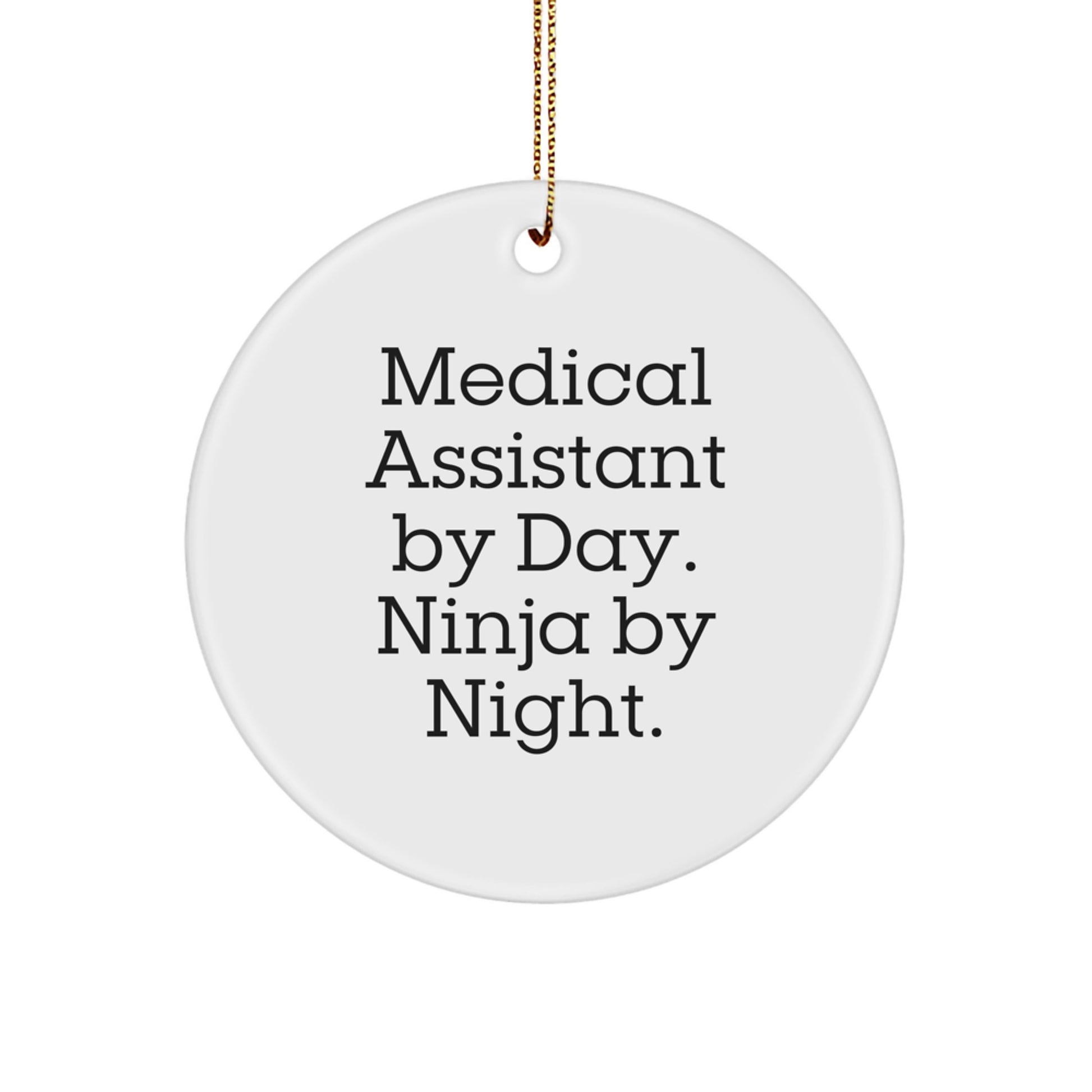 Funny Medical Assistant Gifts for Christmas - 'Medical Assistant By Day. Ninja By Night.' Circle Ornament - Image 1