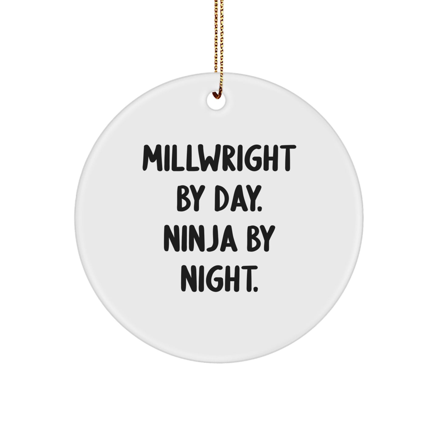 Millwright Gifts for Men Christmas Circle Ornament Funny Quote - Gifts from Friends - Image 1