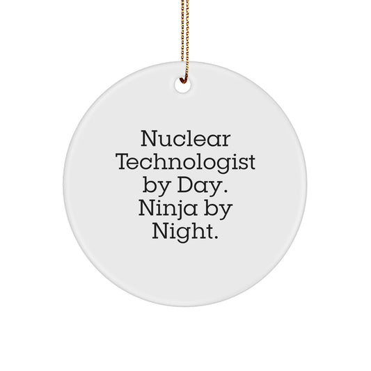 Nuclear Technologist Christmas Circle Ornament Gifts from Friends and Family - 'Nuclear Technologist By Day. Ninja By Night.' - Image 1