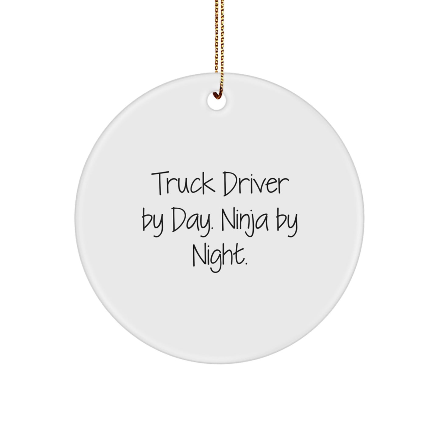 Funny Truck Driver Gifts for Men - Truck Driver By Day. Ninja By Night. Christmas Circle Ornament for Friends and Family - Image 1
