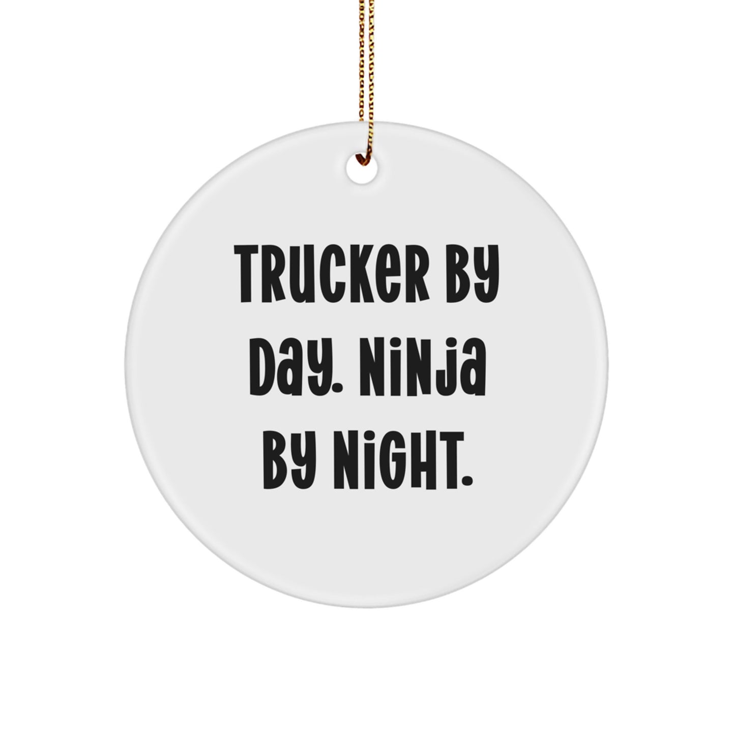 Funny Trucker Gifts from Men - Trucker By Day Ninja By Night Christmas Circle Ornament for Friends Family - Image 1