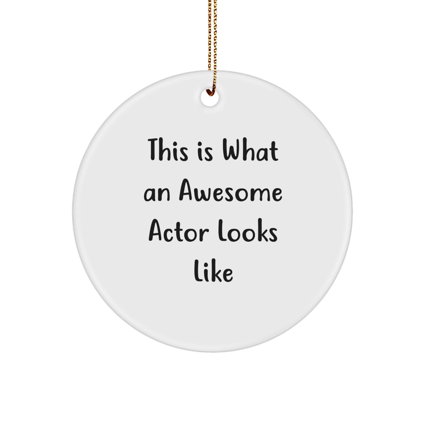 Funny Actor Gifts for Him, This Is What An Awesome Actor Looks Like, Circle Ornament, Christmas Unique Gifts, Gifts from Men to Actor - Image 1
