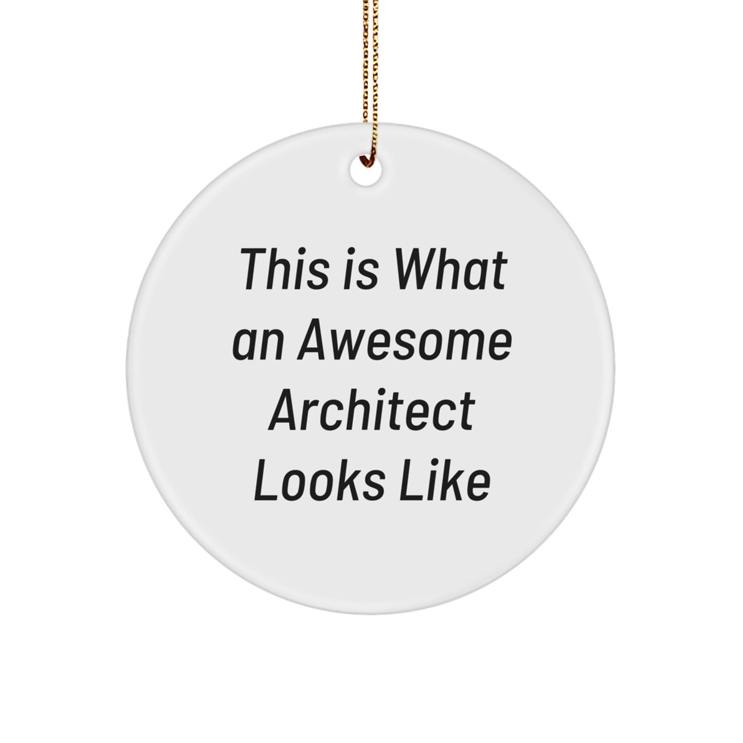 Funny Architect Gifts, Christmas Unique Circle Ornaments for Men, Women, or Coworkers - 'This Is What An Awesome Architect Looks Like' - Image 1
