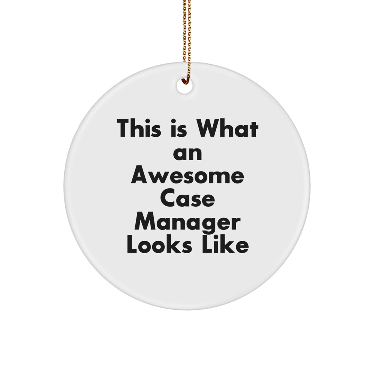 Funny Case Manager Gifts from Friends, This Is What An Awesome Case Manager Looks Like, White Circle Ornament for Christmas Unique Presents - Image 1