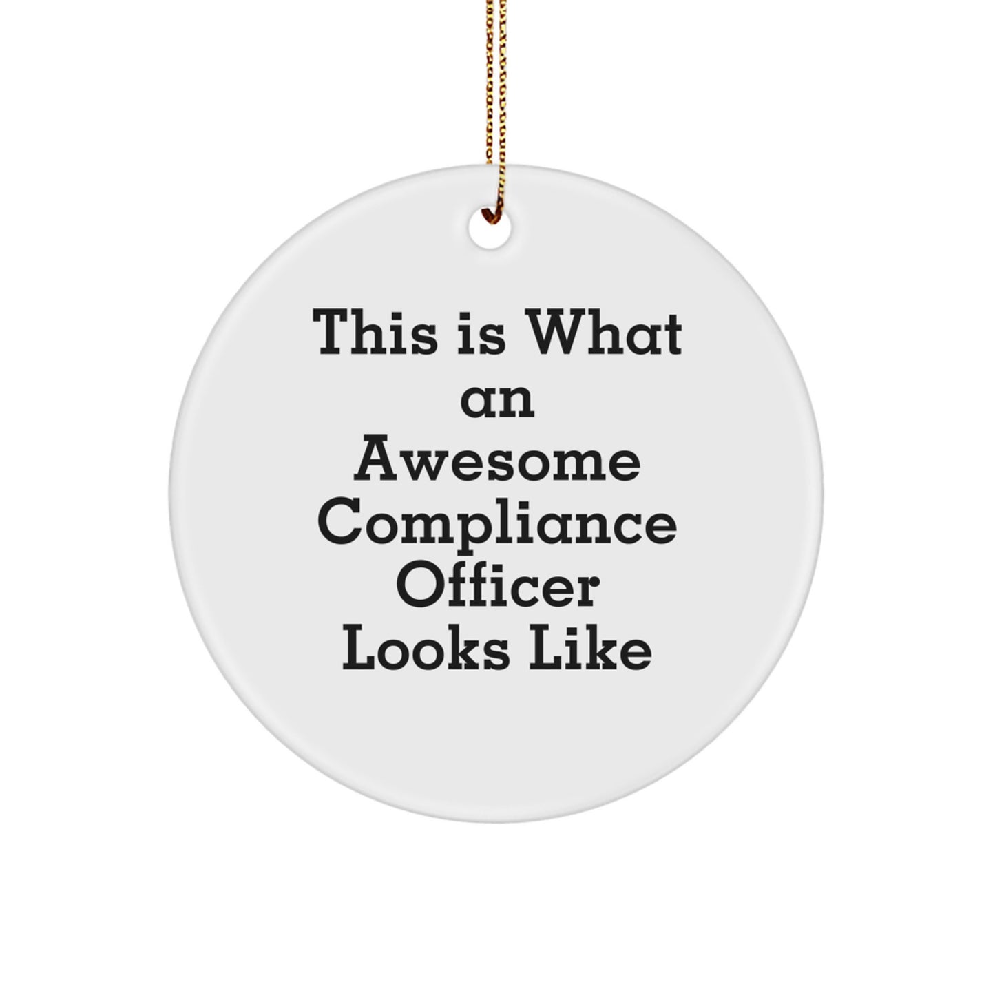 Compliance Officer Gift Ideas for Men, Funny Circle Ornament, 'This Is What An Awesome Compliance Officer Looks Like', Christmas Unique Gifts from Family - Image 1