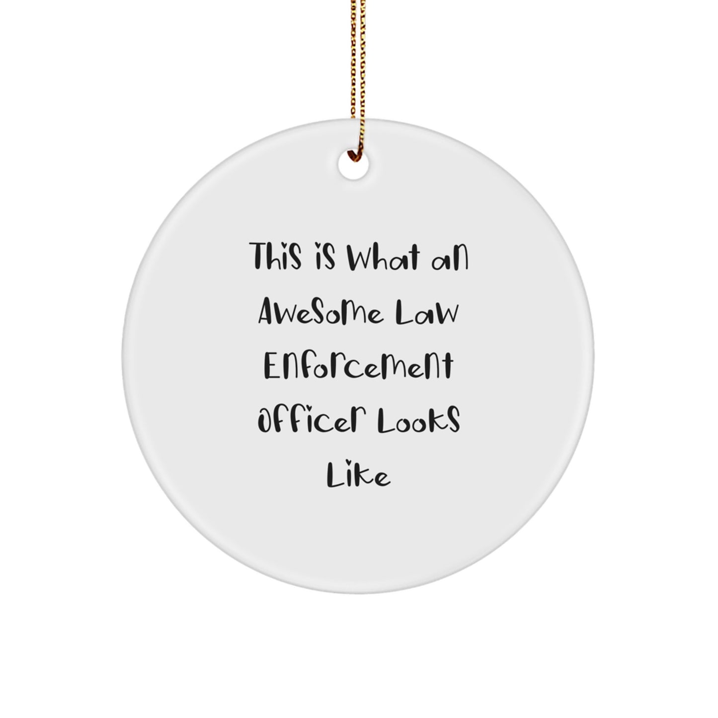 Funny Law Enforcement Officer Gifts for Men Christmas Unique Circle Ornament From Friends, This Is 'What An Awesome Law Enforcement Officer Looks Like' - Image 1