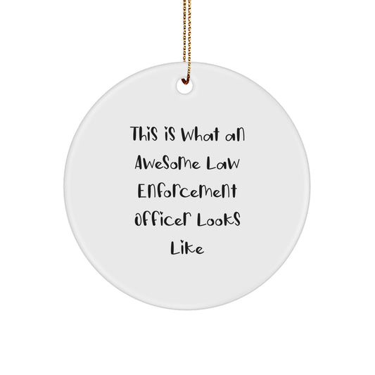 Funny Law Enforcement Officer Gifts for Men Christmas Unique Circle Ornament From Friends, This Is 'What An Awesome Law Enforcement Officer Looks Like' - Image 1