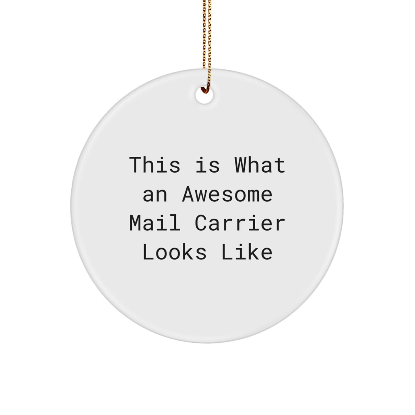 Funny Mail Carrier Circle Ornament, Gifts from Friends for Mail Carrier, This Is What An Awesome Mail Carrier Looks Like Christmas Unique Gifts - Image 1