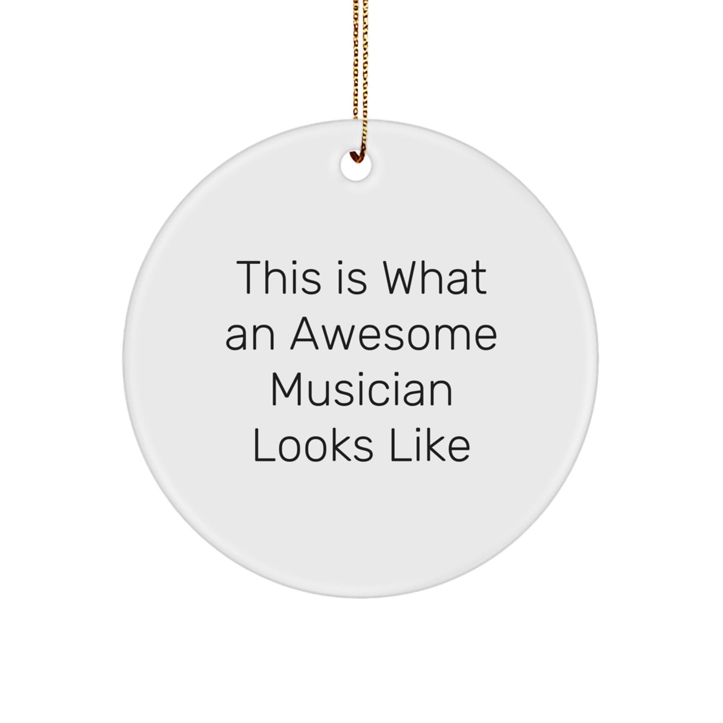 Funny Musician Circle Ornament Gifts from Friends for Christmas - This Is What An Awesome Musician Looks Like - Image 1