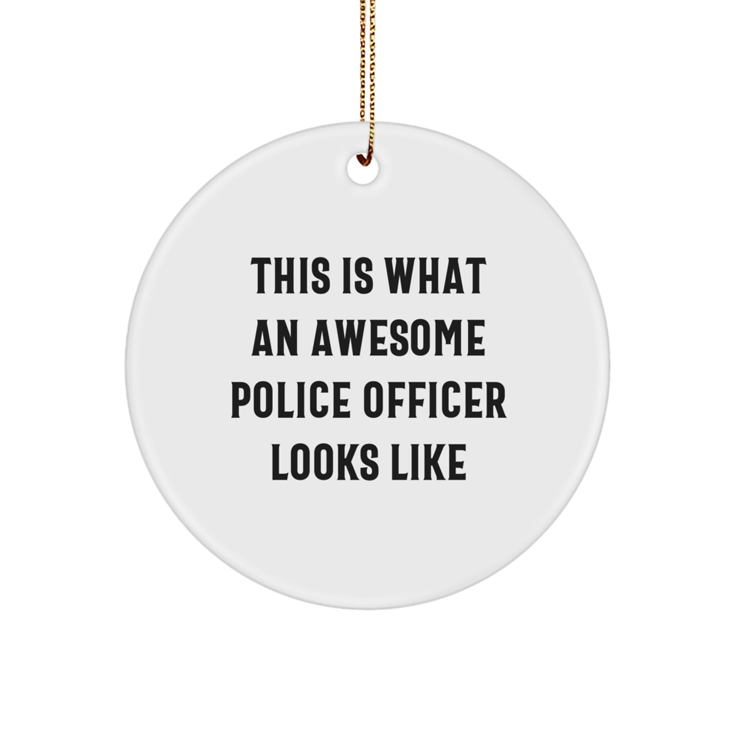 Funny Police Officer Gifts for Men, This Is What An Awesome Police Officer Looks Like Circle Ornament, Unique Christmas Unique Gifts from Family to Police Officers - Image 1