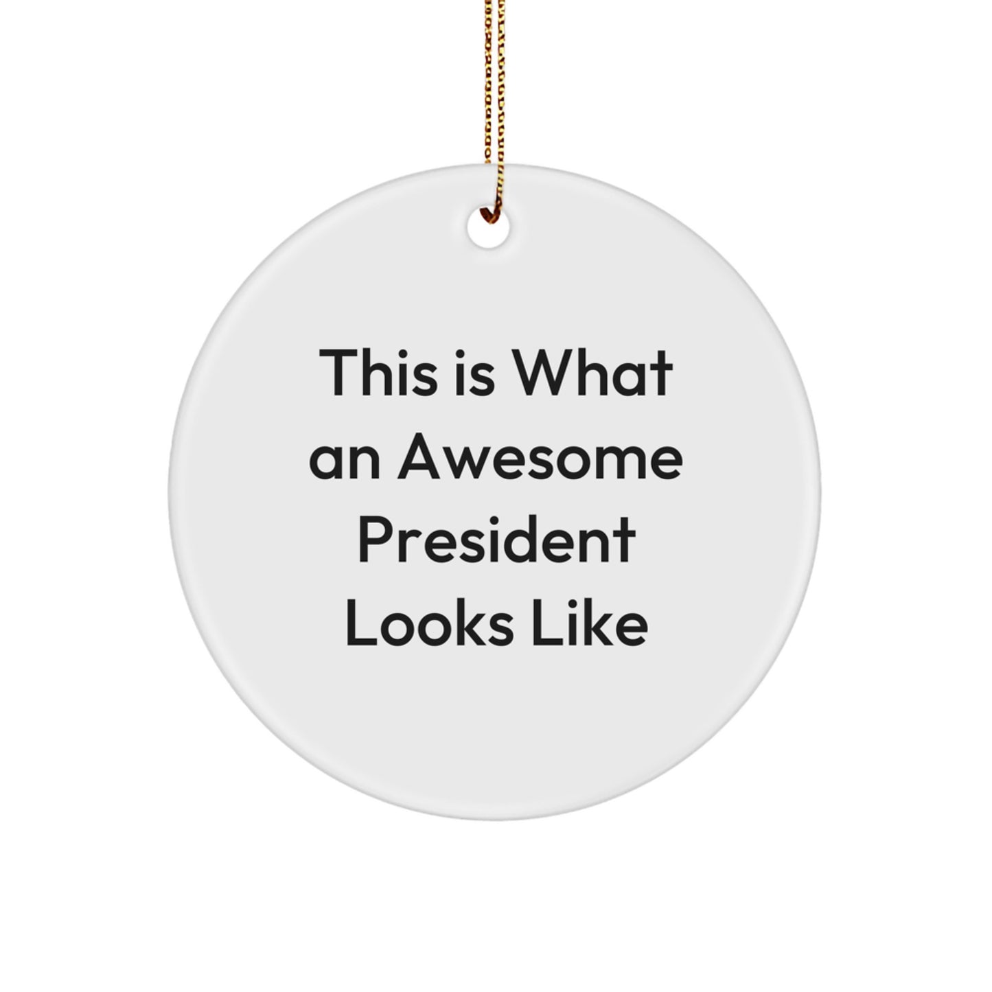 Funny President Gifts from Friends and Family - This Is What An Awesome President Looks Like Circle Ornament for Christmas - Image 1