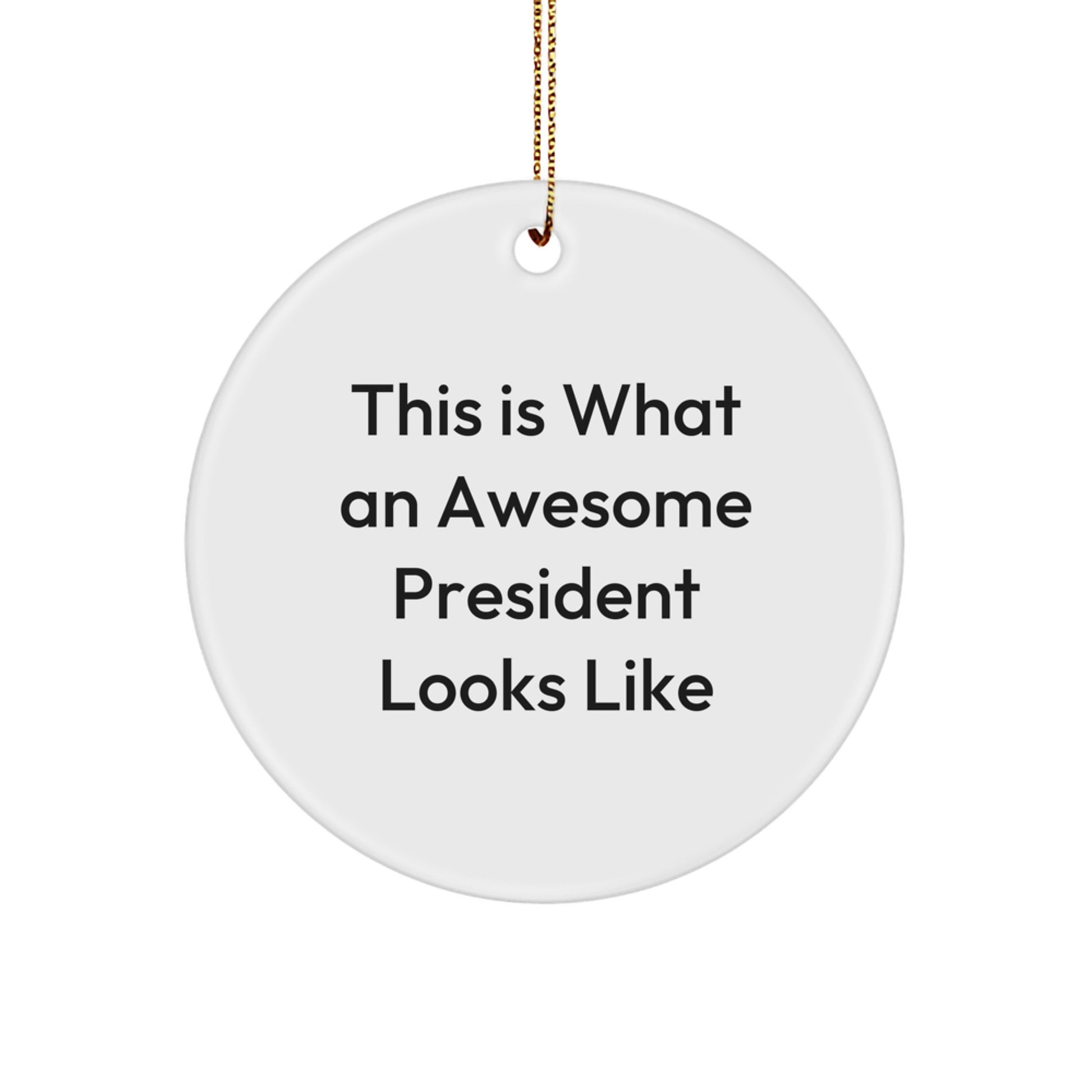 Funny President Gifts from Friends and Family - This Is What An Awesome President Looks Like Circle Ornament for Christmas - Image 1