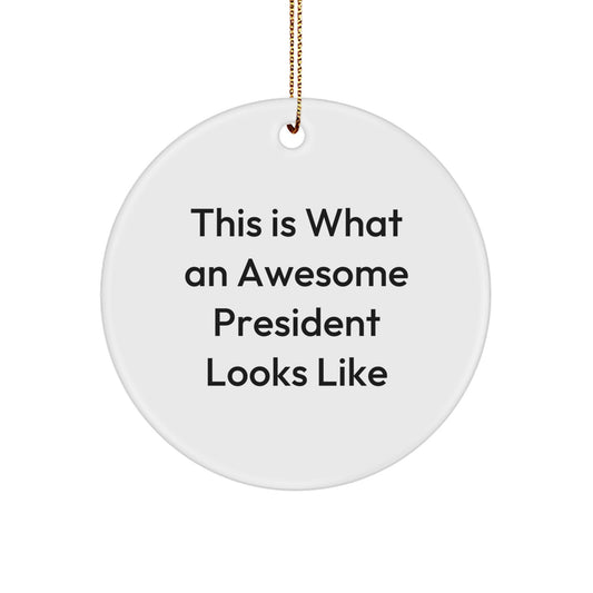 Funny President Gifts from Friends and Family - This Is What An Awesome President Looks Like Circle Ornament for Christmas - Image 1
