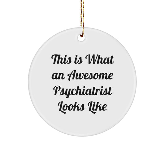 Funny Psychiatrist Gifts for Men - Circle Ornament This Is What An Awesome - Christmas Unique - Image 1