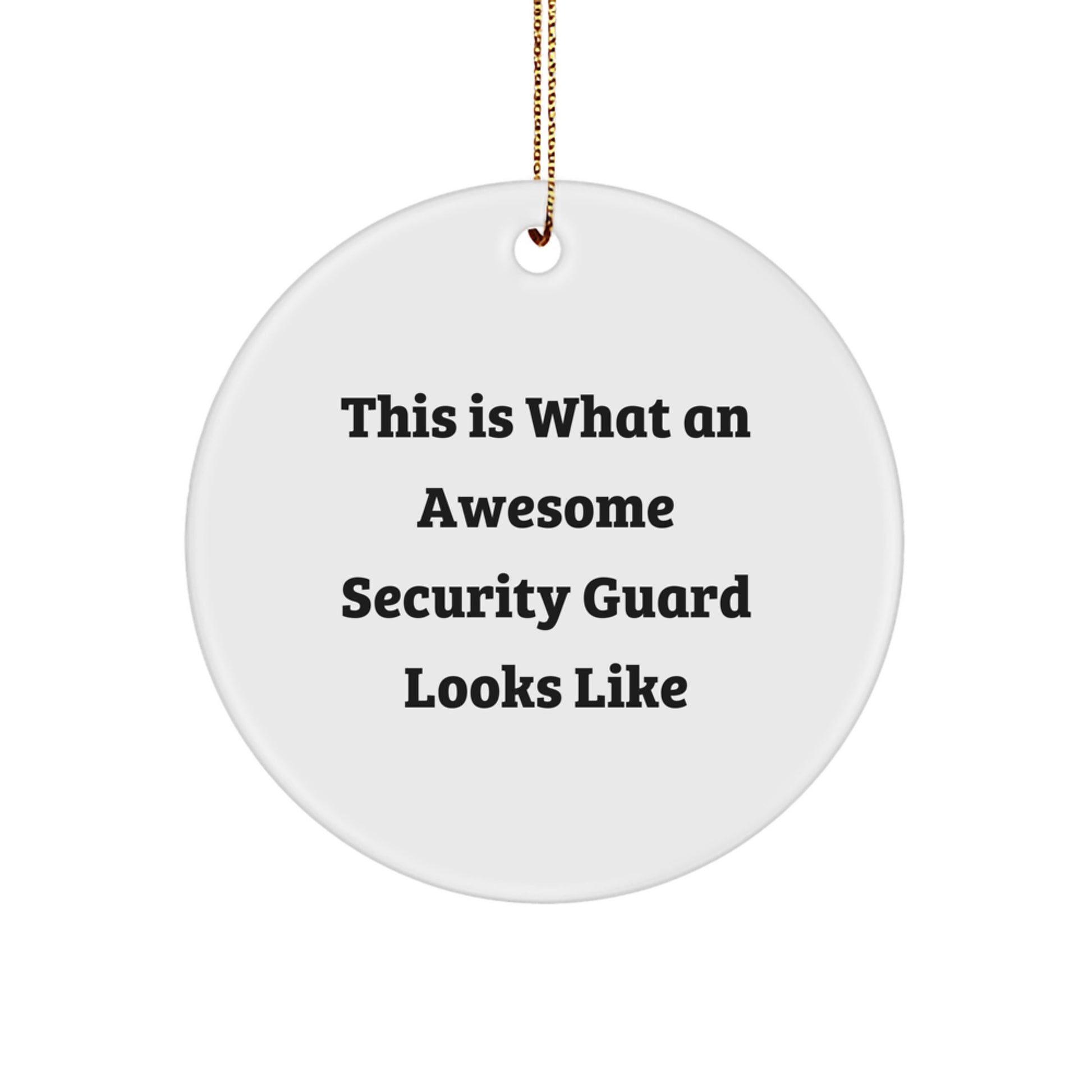 Funny Security Guard Christmas Circle Ornament Gifts for Men from Family - This Is What An Awesome Security Guard Looks Like - Image 1
