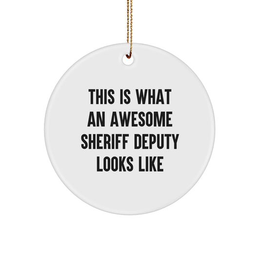 Sheriff Deputy Gifts, Funny Sheriff Deputy Circle Ornament, Christmas Unique Ornaments for Sheriff Deputy Fans, Gifts from Friends, This Is What An Awesome Sheriff Deputy Looks Like - Image 1