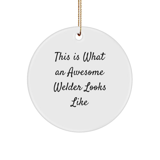 Funny Welder Gifts for Men, Unique Circle Ornament with 'This Is What An Awesome Welder Looks Like' Quote, Perfect Christmas Unique Gifts from Friends and Family - Image 1
