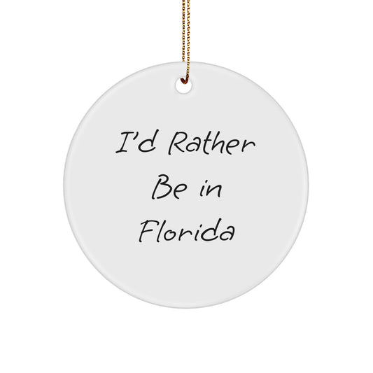 Funny Florida Circle Ornament, I'd Rather Be In Florida Gifts for Florida Lovers, Christmas Unique Decorations for Home or Office - Image 1
