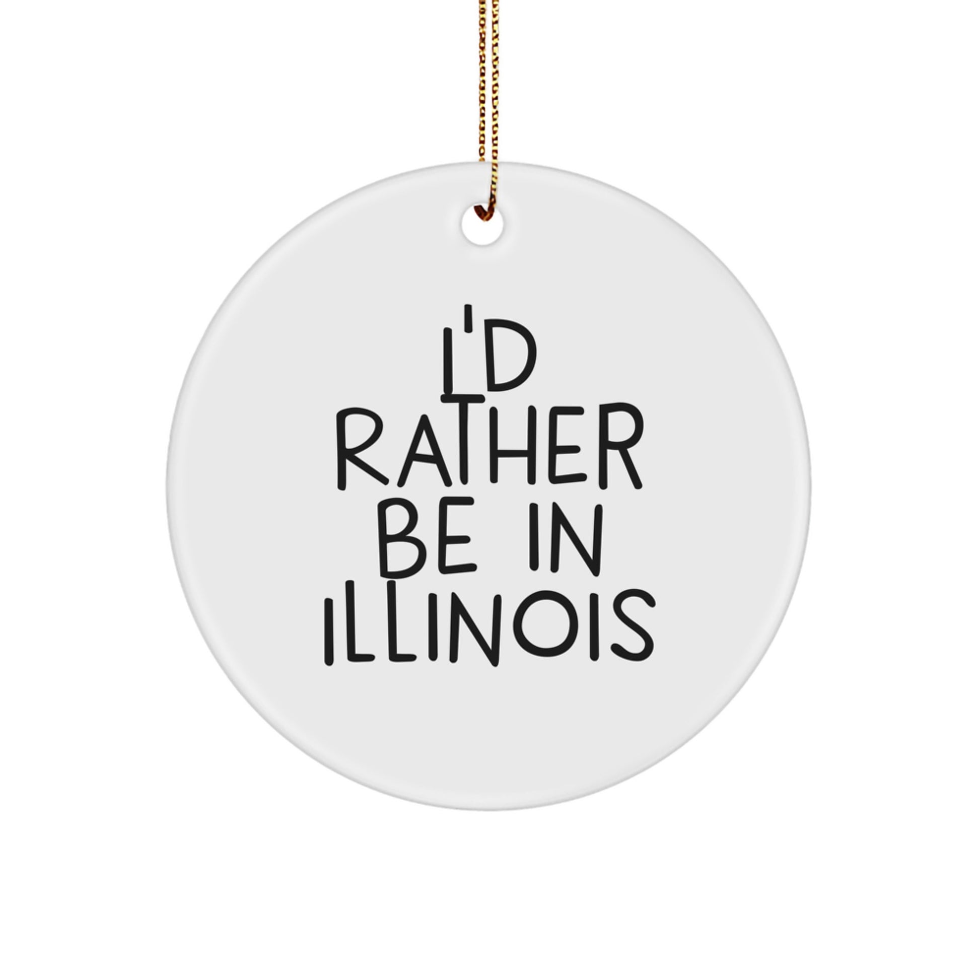 Illinois Christmas Ornament Gift I'd Rather Be for Her Present - Image 1
